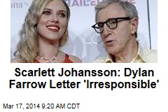 Scarlett Johansson: Dylan Farrow Letter &#39;Irresponsible&#39;
