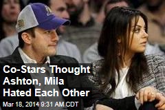 Co-Stars Thought Ashton, Mila Hated Each Other