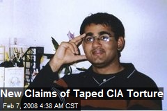 New Claims of Taped CIA Torture