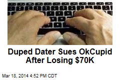 Duped Dater Sues OKCupid After Losing $70K