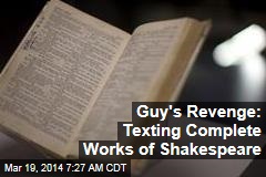 Guy's revenge: Texting complete works of Shakespeare