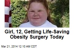 Girl, 12, Getting Life-Saving Obesity Surgery Tomorrow