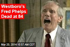 Westboro&#39;s Fred Phelps Dead at 84