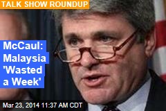 McCaul: Malaysia &#39;Wasted a Week&#39;