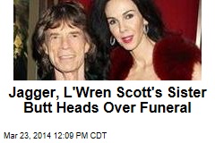 Jagger, L&#39;Wren Scott&#39;s Sister Butt Heads Over Funeral