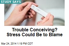 Trouble Conceiving? Stress Could Be to Blame