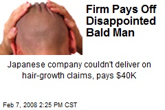 Firm Pays Off Disappointed Bald Man