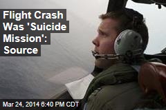 Flight Crash Was &#39;Suicide Mission&#39;: Official Source