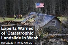 Experts Warned of &#39;Catastrophic&#39; Landslide in Wash.
