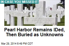 Pearl Harbor Remains Were IDed, Buried as Unknowns