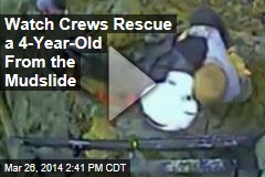 Watch Crews Rescue a 4-Year-Old From the Mudslide