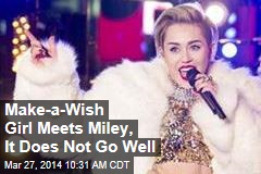 Make-a-Wish Girl Meets Miley, It Does Not Go Well