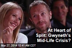At Heart of Split: Gwyneth&#39;s Mid-Life Crisis?