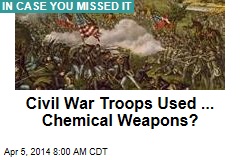 Civil War Soldiers Used... Chemical Weapons?