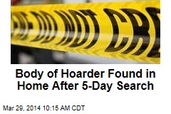Body of Hoarder Found in Home After 5-Day Search