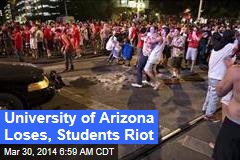 University of Arizona Loses, Students Riot