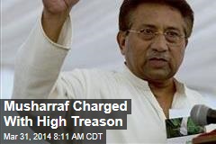 Musharraf Charged With High Treason