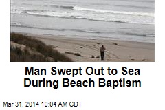 Man Swept Out to Sea During Beach Baptism
