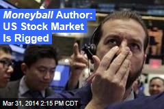 US Stock Market Rigged, Says Moneyball Author