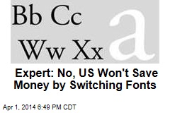 Expert: No, US Won&#39;t Save Money by Switching Fonts