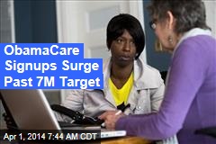ObamaCare Signups Surge Past 7M Target