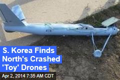 S. Korea Finds North&#39;s Crashed &#39;Toy Plane&#39; Drones