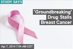 &#39;Groundbreaking&#39; Drug Stalls Breast Cancer