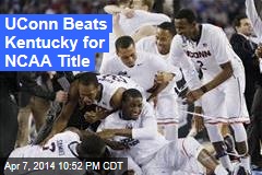 UConn Beat Kentucky for NCAA Title