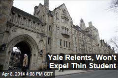 Yale Relents, Won&#39;t Expel Thin Student