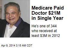 Medicare Paid Doctor $21M in Single Year