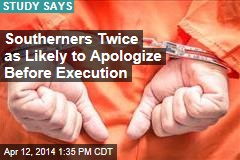 Southerners Twice as Likely to Apologize Before Execution