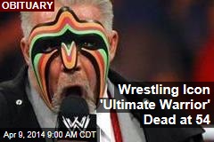 Wrestling Icon &#39;Ultimate Warrior&#39; Dead at 54