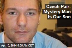 Czech Pair: Mystery Man Is Our Son
