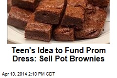 Teen&#39;s Idea to Fund Prom Dress: Sell Pot Brownies