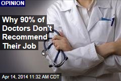 Why 90% of Doctors Don&#39;t Recommend Their Job