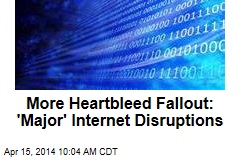 More Heartbleed Fallout: &#39;Major&#39; Internet Disruptions