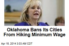 Oklahoma Bans Cities From Hiking Minimum Wage