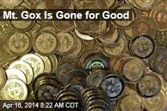 Mt. Gox Is Gone for Good