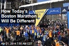 How Today&#39;s Boston Marathon Will Be Different