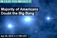 Majority of Americans Doubt the Big Bang