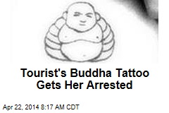 Tourist&#39;s Buddha Tattoo Gets Her Arrested