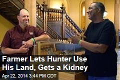 Farmer Lets Hunter Use His Land, Gets a Kidney