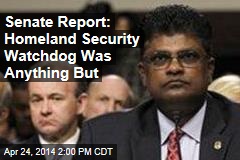 Senate Report: Homeland Security Watchdog Was Anything But