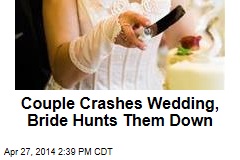 Couple Crashes Wedding, Bride Hunts Them Down