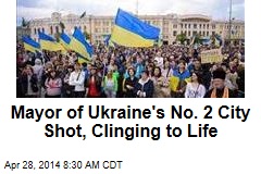 Mayor of Ukraine&#39;s No. 2 City Shot, Clinging to Life