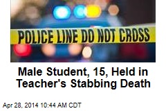 Male Student, 15, Held in Teacher&#39;s Stabbing Death