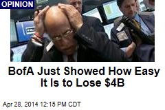 BofA Just Showed How Easy It Is to Lose $4B