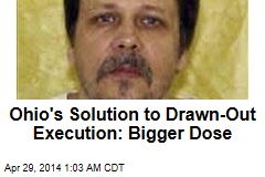 Ohio&#39;s Solution to Drawn-Out Execution: Bigger Dose