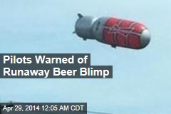Pilots Warned of Runaway Beer Blimp