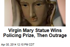 Virgin Mary Statue Wins Policing Prize, Then Outrage